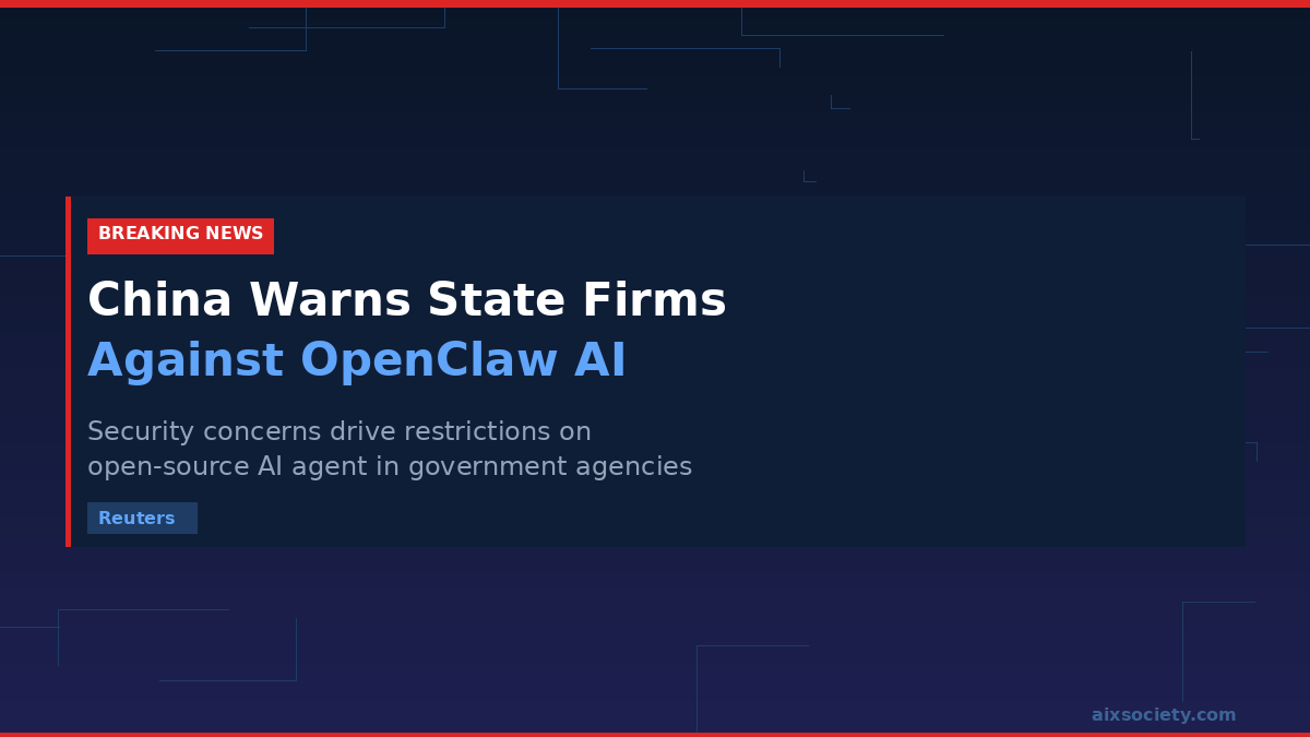 China warns state-owned firms and government agencies against using OpenClaw AI assistant